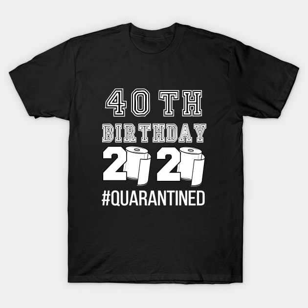 40th birthday quarantined T-Shirt by MEDtee